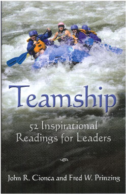 Teamship: 52 Inspirational Readings for Leaders. John R. Cionca & Fred W. Prinzing